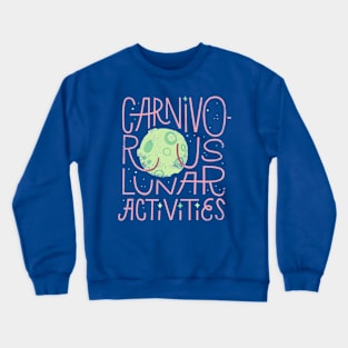 Carnivorous Lunar Activities Crewneck Sweatshirt